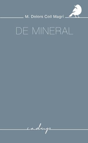 DE MINERAL | 9788412455731 | COLL MAGRÍ, MARIA DOLORS | Llibreria Drac - Llibreria d'Olot | Comprar llibres en català i castellà online