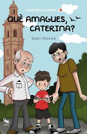 QUÈ AMAGUES, CATERINA? (IVAN EN LA CIUTAT 2) | 9788418552519 | MONREAL, BELÉN | Llibreria Drac - Librería de Olot | Comprar libros en catalán y castellano online