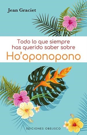 TODO LO QUE SIEMPRE HAS QUERIDO SABER SOBRE HO' OPONOPONO | 9788491118282 | GRACIET, JEAN | Llibreria Drac - Librería de Olot | Comprar libros en catalán y castellano online