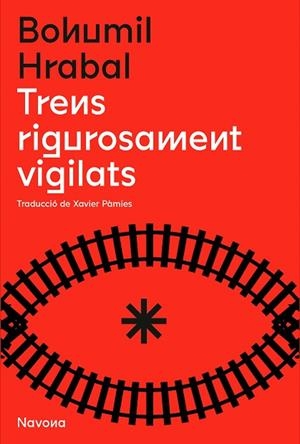 TRENS RIGOROSAMENT VIGILATS | 9788419179166 | HRABAL, BOHUMIL | Llibreria Drac - Librería de Olot | Comprar libros en catalán y castellano online