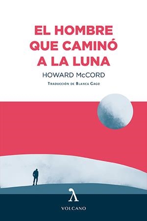 HOMBRE QUE CAMINÓ A LA LUNA, EL | 9788412283174 | MCCORD, HOWARD | Llibreria Drac - Librería de Olot | Comprar libros en catalán y castellano online