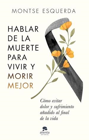 HABLAR DE LA MUERTE PARA VIVIR Y MORIR MEJOR | 9788413441498 | ESQUERDA, MONTSE | Llibreria Drac - Llibreria d'Olot | Comprar llibres en català i castellà online
