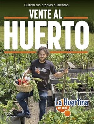 VENTE AL HUERTO | 9788467065534 | LA HUERTINA DE TONI | Llibreria Drac - Librería de Olot | Comprar libros en catalán y castellano online