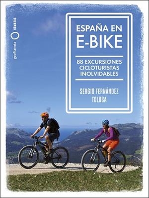 ESPAÑA EN E-BIKE | 9788408255079 | FERNÁNDEZ TOLOSA, SERGIO | Llibreria Drac - Librería de Olot | Comprar libros en catalán y castellano online