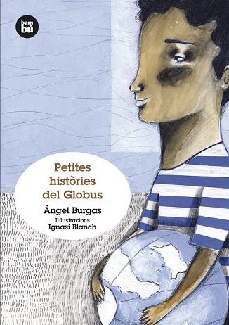 PETITES HISTORIES DEL GLOBUS | 9788483432372 | BURGAS, ANGEL | Llibreria Drac - Librería de Olot | Comprar libros en catalán y castellano online