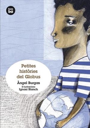 PETITES HISTORIES DEL GLOBUS | 9788483432372 | BURGAS, ANGEL | Llibreria Drac - Librería de Olot | Comprar libros en catalán y castellano online