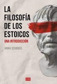 FILOSOFÍA DE LOS ESTOICOS, LA | 9788418164132 | SCHRIEFL, ANNA | Llibreria Drac - Librería de Olot | Comprar libros en catalán y castellano online