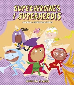 SUPERHEROÏNES I SUPERHEROIS. MANUAL D'INSTRUCCIONS | 9788418133305 | CALI, DAVIDE | Llibreria Drac - Librería de Olot | Comprar libros en catalán y castellano online