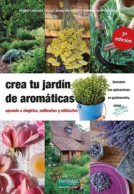 CREA TU JARDÍN DE AROMÁTICAS | 9788412183030 | LAPOUGE-DÈJEAN, BRIGITTE/DAVID-BARNADAT, NATHALIE/HAMPIKIAN, SYLVIE | Llibreria Drac - Librería de Olot | Comprar libros en catalán y castellano online