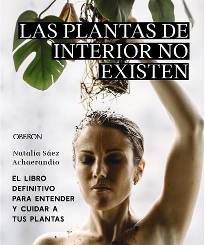 PLANTAS DE INTERIOR NO EXISTEN, LAS | 9788441545397 | SÁEZ ACHAERANDIO, NATALIA | Llibreria Drac - Librería de Olot | Comprar libros en catalán y castellano online