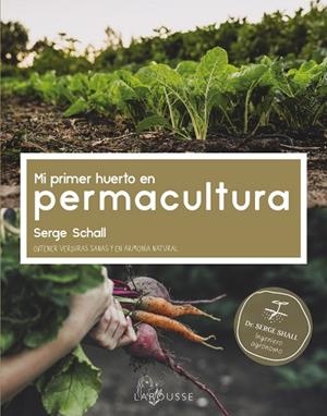 MI PRIMER HUERTO EN PERMACULTURA | 9788418882456 | SCHALL, SERGE | Llibreria Drac - Librería de Olot | Comprar libros en catalán y castellano online