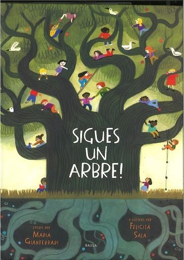 SIGUES UN ARBRE! | 9788447946495 | GIANFERRARI, MARIA | Llibreria Drac - Librería de Olot | Comprar libros en catalán y castellano online
