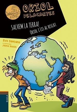 SALVEM LA TERRA! ORIOL I LIS AL RESCAT (ORIOL PELACANYES) | 9788447946792 | SANTANA BIGAS, EVA | Llibreria Drac - Librería de Olot | Comprar libros en catalán y castellano online