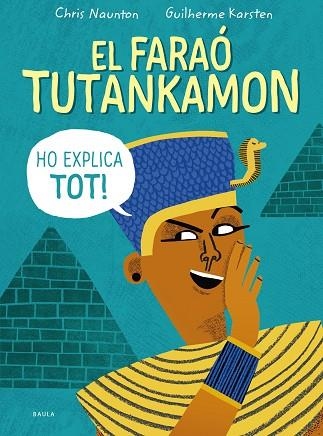 FARAÓ TUTANKAMON HO EXPLICA TOT, EL | 9788447946846 | NAUNTON, CHRIS | Llibreria Drac - Librería de Olot | Comprar libros en catalán y castellano online