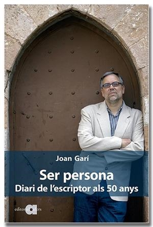 SER PERSONA. DIARI DE L'ESCRIPTOR ALS 50 ANYS | 9788418618253 | GARÍ, JOAN | Llibreria Drac - Librería de Olot | Comprar libros en catalán y castellano online