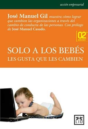 SOLO A LOS BEBES LES GUSTA QUE LES CAMBIEN | 9788483565735 | GIL, JOSE MANUEL | Llibreria Drac - Librería de Olot | Comprar libros en catalán y castellano online