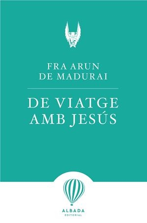 DE VIATGE AMB JESÚS | 9788412477115 | DE MADURAI, FRA ARUN | Llibreria Drac - Llibreria d'Olot | Comprar llibres en català i castellà online