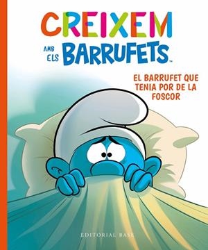 BARRUFET QUE TENIA POR DE LA FOSCOR, EL (CREIXEM AMB ELS BARRUFETS 1) | 9788419007100 | CULLIFORD, THIERRY; CULLIFORD, FALZAR | Llibreria Drac - Llibreria d'Olot | Comprar llibres en català i castellà online