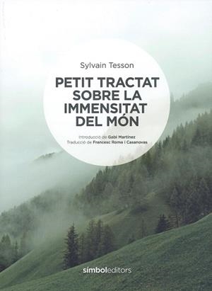 PETIT TRACTAT SOBRE LA IMMENSITAT DEL MÓN | 9788418696060 | TESSON, SYLVAIN | Llibreria Drac - Librería de Olot | Comprar libros en catalán y castellano online