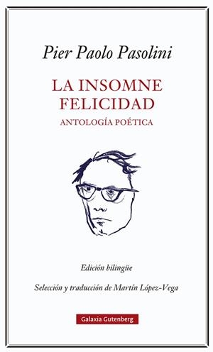 INSOMNE FELICIDAD, LA. ANTOLOGÍA POÉTICA | 9788418807923 | PASOLINI, PIER PAOLO | Llibreria Drac - Librería de Olot | Comprar libros en catalán y castellano online