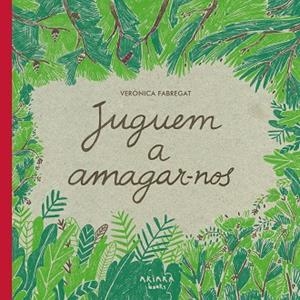JUGUEM A AMAGAR-NOS | 9788418972102 | FABREGAT, VERÓNICA | Llibreria Drac - Librería de Olot | Comprar libros en catalán y castellano online