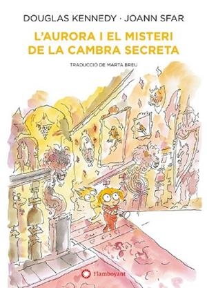 AURORA I EL MISTERI DE LA CAMBRA SECRETA, L' | 9788418304552 | KENNEDY, DOUGLAS; SFAR, JOANN | Llibreria Drac - Librería de Olot | Comprar libros en catalán y castellano online