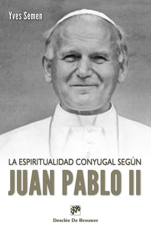 ESPIRITUALIDAD CONYUGAL SEGÚN JUAN PABLO II, LA | 9788433024886 | SEMEN, YVES | Llibreria Drac - Llibreria d'Olot | Comprar llibres en català i castellà online