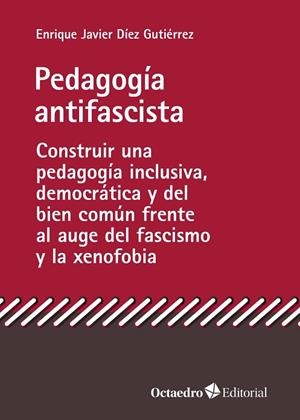 PEDAGOGÍA ANTIFASCISTA | 9788419023773 | DÍEZ GUTIÉRREZ, ENRIQUE JAVIER | Llibreria Drac - Librería de Olot | Comprar libros en catalán y castellano online