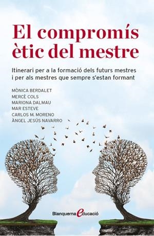 COMPROMÍS ÈTIC DEL MESTRE, EL | 9788491360667 | DALMAU, MARIONA; COLS, MERCÈ; MORENO, CARLOS MARIA; NAVARRO, ÀNGEL JESÚS; ALTRES | Llibreria Drac - Llibreria d'Olot | Comprar llibres en català i castellà online