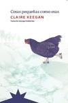 COSAS PEQUEÑAS COMO ESAS | 9788412492118 | KEEGAN, CLAIRE | Llibreria Drac - Librería de Olot | Comprar libros en catalán y castellano online