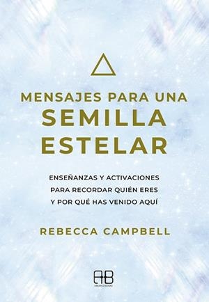 MENSAJES PARA UNA SEMILLA ESTELAR | 9788417851712 | CAMPBELL, REBECCA | Llibreria Drac - Llibreria d'Olot | Comprar llibres en català i castellà online