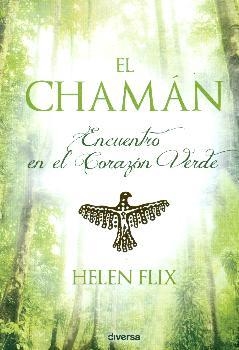 CHAMÁN, EL: ENCUENTRO EN EL CORAZON VERDE | 9788494248481 | FLIX ROCAMORA, HELEN | Llibreria Drac - Librería de Olot | Comprar libros en catalán y castellano online