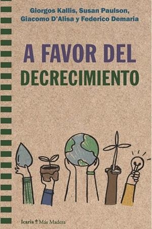 A FAVOR DEL DECRECIMIENTO | 9788418826405 | KALLIS, GIORGIO/PAULSON, SUSAN/D'ALISA, GIACOMO/DEMARIA, FEDERICO | Llibreria Drac - Llibreria d'Olot | Comprar llibres en català i castellà online