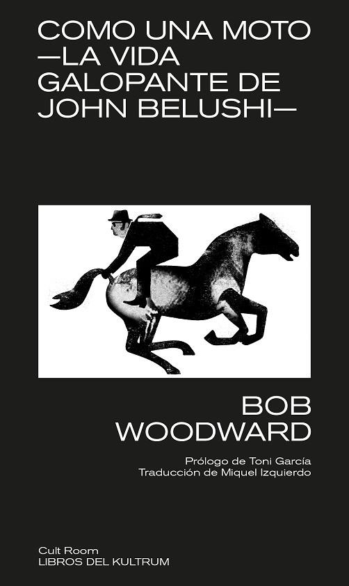 COMO UNA MOTO. LA VIDA GALOPANTE DE JOHN BELUSHI | 9788418404184 | WOODWARD, BOB | Llibreria Drac - Llibreria d'Olot | Comprar llibres en català i castellà online