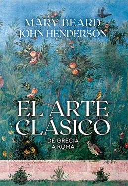 ARTE CLÁSICO, EL | 9788413843292 | BEARD, MARY; HENDERSON, JOHN | Llibreria Drac - Librería de Olot | Comprar libros en catalán y castellano online