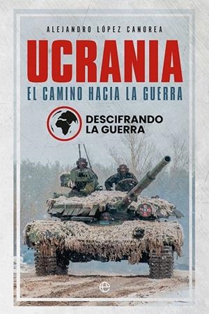 UCRANIA. EL CAMINO HACIA LA GUERRA | 9788413843582 | LÓPEZ CANOREA, ALEJANDRO | Llibreria Drac - Llibreria d'Olot | Comprar llibres en català i castellà online