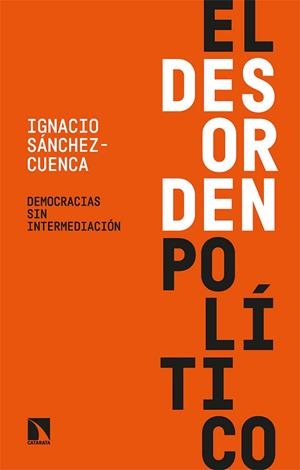 DESORDEN POLÍTICO, EL | 9788413524122 | SÁNCHEZ-CUENCA, IGNACIO | Llibreria Drac - Llibreria d'Olot | Comprar llibres en català i castellà online