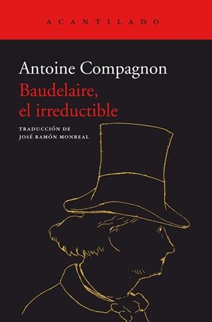 BAUDELAIRE, EL IRREDUCTIBLE | 9788418370885 | ANTOINE, COMPAGNON | Llibreria Drac - Llibreria d'Olot | Comprar llibres en català i castellà online