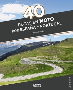 40 RUTAS EN MOTO POR ESPAÑA Y PORTUGAL | 9788491584711 | PARDO, PEDRO | Llibreria Drac - Librería de Olot | Comprar libros en catalán y castellano online