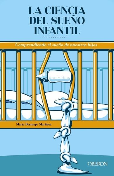CIENCIA DEL SUEÑO INFANTIL, LA. COMPRENDIENDO EL SUEÑO DE NUESTROS HIJOS | 9788441545519 | BERROZPE, MARIA | Llibreria Drac - Llibreria d'Olot | Comprar llibres en català i castellà online