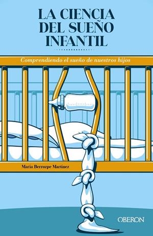 CIENCIA DEL SUEÑO INFANTIL, LA. COMPRENDIENDO EL SUEÑO DE NUESTROS HIJOS | 9788441545519 | BERROZPE, MARIA | Llibreria Drac - Librería de Olot | Comprar libros en catalán y castellano online