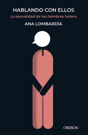 HABLANDO CON ELLOS. LA SEXUALIDAD DE LOS HOMBRES HETERO | 9788441545533 | LOMBARDÍA, ANA | Llibreria Drac - Librería de Olot | Comprar libros en catalán y castellano online