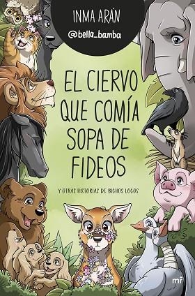CIERVO QUE COMÍA SOPA DE FIDEOS Y OTRAS HISTORIAS DE BICHOS LOCOS, EL | 9788427049833 | ARÁN, INMA (@BELLA_BAMBA) | Llibreria Drac - Librería de Olot | Comprar libros en catalán y castellano online