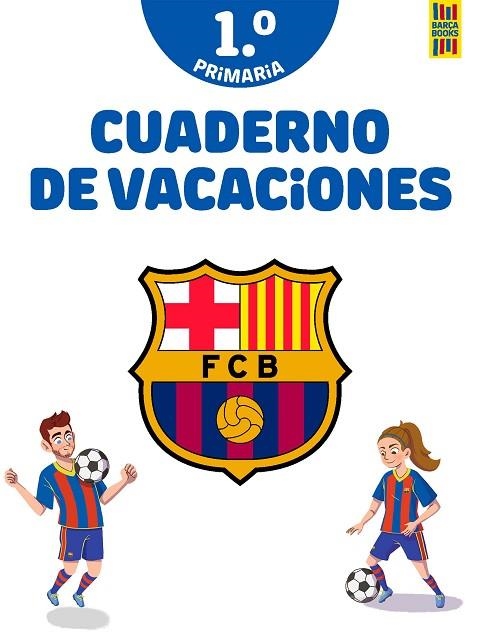 BARÇA. CUADERNO DE VACACIONES. 1º DE PRIMARIA | 9788408253815 | PRODUCTO OFICIAL F.C. BARCELONA | Llibreria Drac - Librería de Olot | Comprar libros en catalán y castellano online
