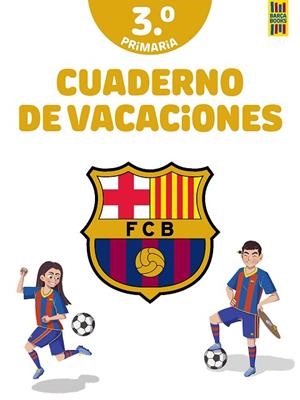 BARÇA. CUADERNO DE VACACIONES. 3º DE PRIMARIA | 9788408253839 | PRODUCTO OFICIAL F.C. BARCELONA | Llibreria Drac - Llibreria d'Olot | Comprar llibres en català i castellà online