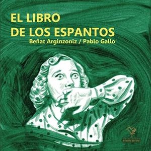 LIBRO DE LOS ESPANTOS, EL | 9788416575107 | ARGINZONIZ, BEÑAT; GALLO, PABLO | Llibreria Drac - Librería de Olot | Comprar libros en catalán y castellano online