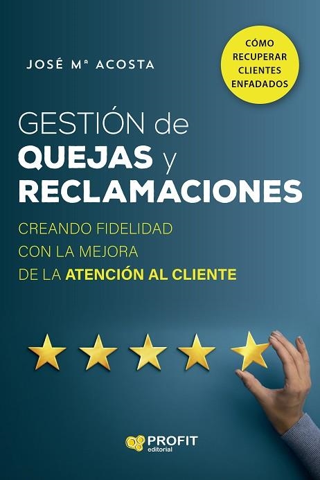 GESTIÓN DE QUEJAS Y RECLAMACIONES | 9788418464935 | ACOSTA, JOSÉ MARÍA | Llibreria Drac - Librería de Olot | Comprar libros en catalán y castellano online