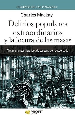 DELIRIOS POPULARES EXTRAORDINARIOS Y LA LOCURA DE LAS MASAS | 9788418464911 | MACKAY, CHARLES | Llibreria Drac - Librería de Olot | Comprar libros en catalán y castellano online
