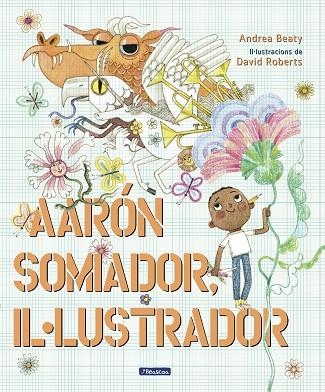 AARON SOMIADOR, IL.LUSTRADOR | 9788448861162 | BEATY, ANDREA; ROBERTS, DAVID | Llibreria Drac - Librería de Olot | Comprar libros en catalán y castellano online