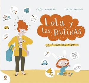 LOLA Y LAS RUTINAS | 9788418817427 | NAVARRO, ZAZU; CEBRIÁN, TERESA | Llibreria Drac - Librería de Olot | Comprar libros en catalán y castellano online